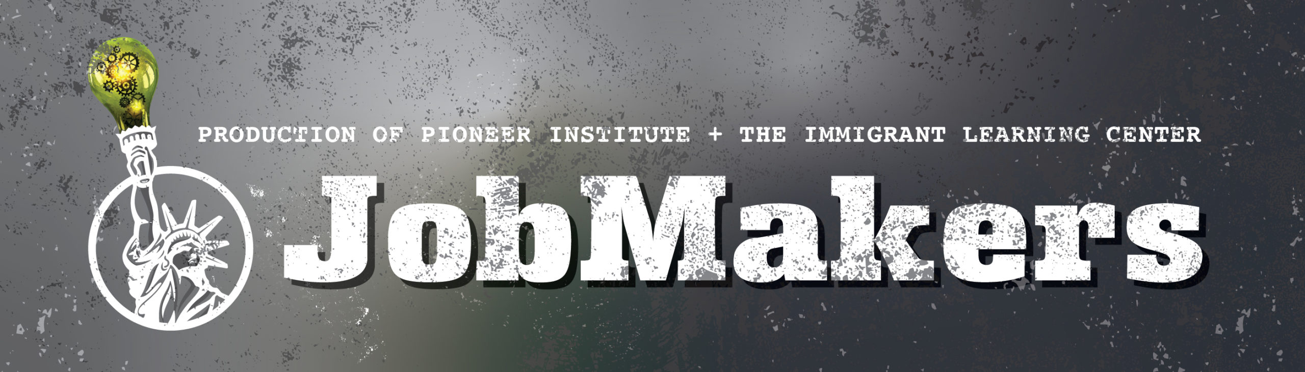 PNR-383-Jobmakers-Podcast-Logo-v04 (1) Production of Pioneer Institute + The Immigrant Learning Center