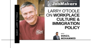 JobMakers podcast logo: Larry O'Toole on Workplace, Culture & Immigration Policy