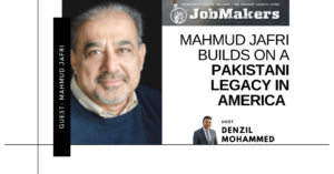 JobMakers podcast logo: Mahmud Jafri Builds on a Pakistani Legacy in America