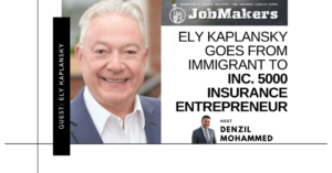 JobMakers podcast logo: Ely Kaplansky goes from immigrant to Inc. 5000 insurance entrepreneur