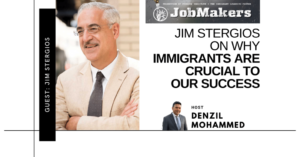 JobMakers podcast logo: Jim Stergios on why immigrants are crucial to our success