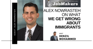 JobMakers podcast logo: Alex Nowrasteh on what we get wrong about immigrants