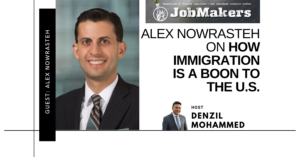 JobMakers podcast logo: Alex Nowrasteh on how immigration is a boon to the U.S.