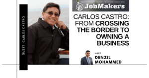 JobMakers podcast logo: Carlos Castro, from crossing the border to owning a business