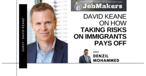 JobMakers podcast logo: David Keane on how taking risks on immigrants pays off