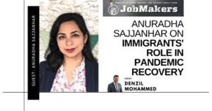JobMakers podcast logo: Anuradha Sajjanhar on immigrants' role in pandemic recovery