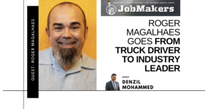 JobMakers podcast logo: Roger Magalhaes goes from truck driver to industry leader