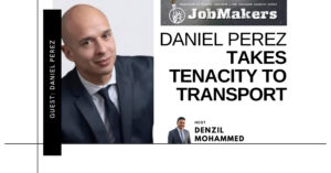JobMakers podcast logo: Daniel Perez takes tenacity to transport