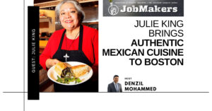 JobMakers podcast logo: Julie King brings authentic Mexican cuisine to Boston
