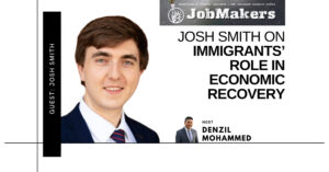 JobMakers podcast graphic: Josh Smith on immigrants' role in economic recovery