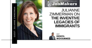 JobMakers podcast graphic: Julianne Zimmerman on the inventive legacies of immigrants