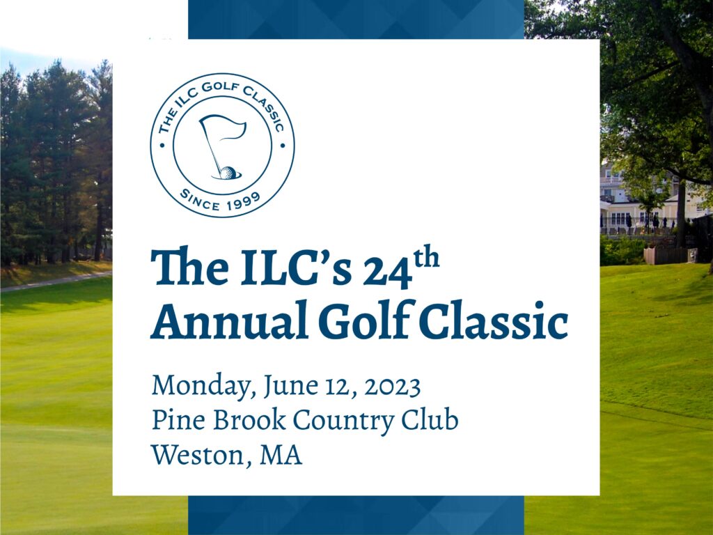 The ILC's 24th Annual Golf Classic, Monday, June 12, 2023, Pine Brook Country Club, Weston, MA