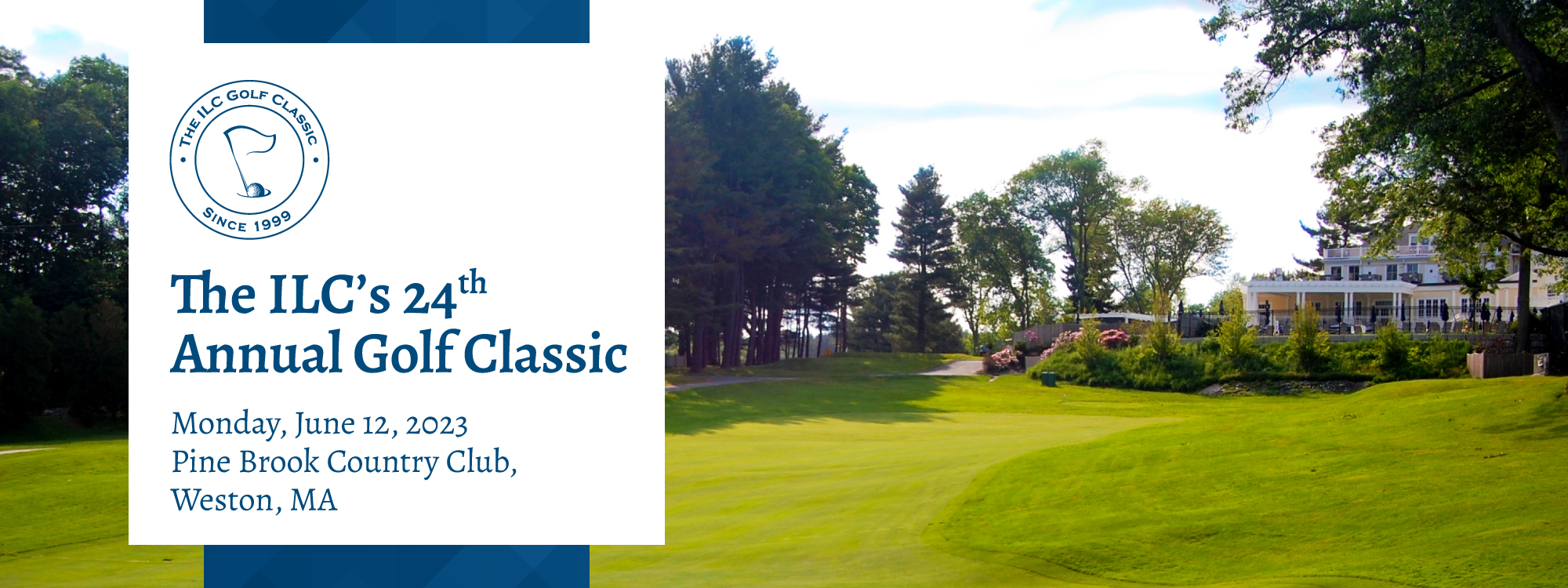 The ILC's 24th Annual Golf Classic, Monday June 12, 2023, Pine Brook Country Club, Weston, MA